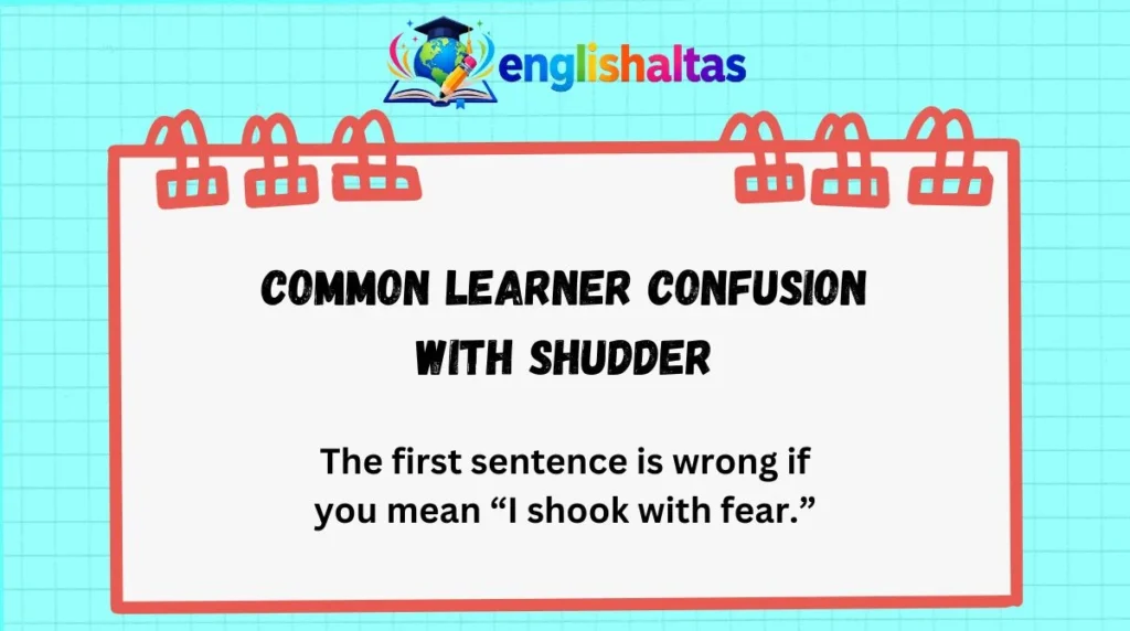 Common learner confusion with “shudder”