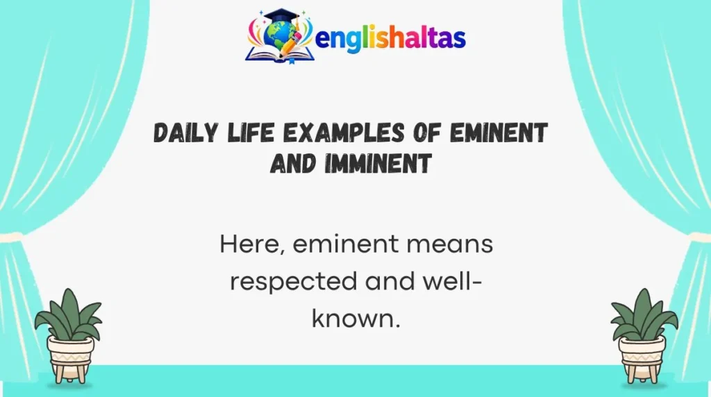 Daily Life Examples of Eminent and Imminent