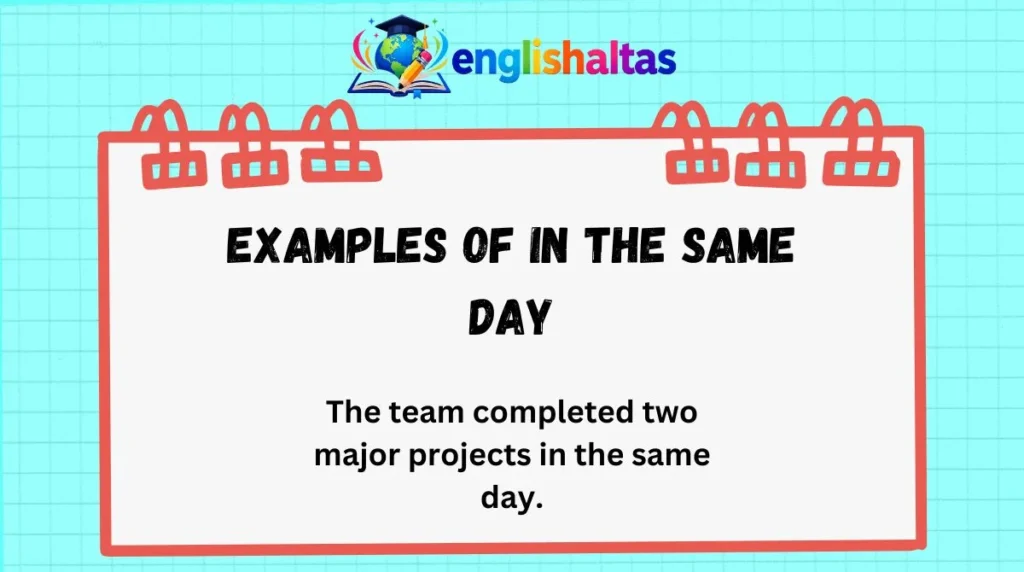 Examples of “in the same day”