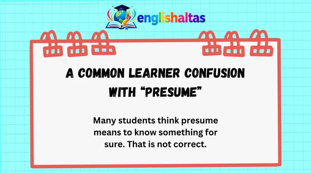 A common learner confusion with “presume”
