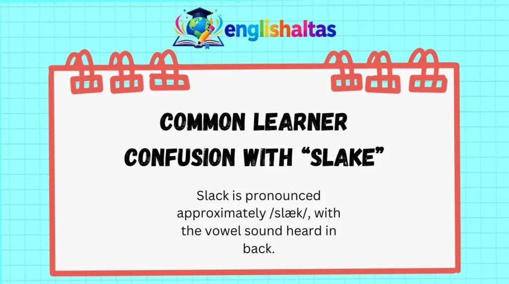 Common learner confusion with “slake”