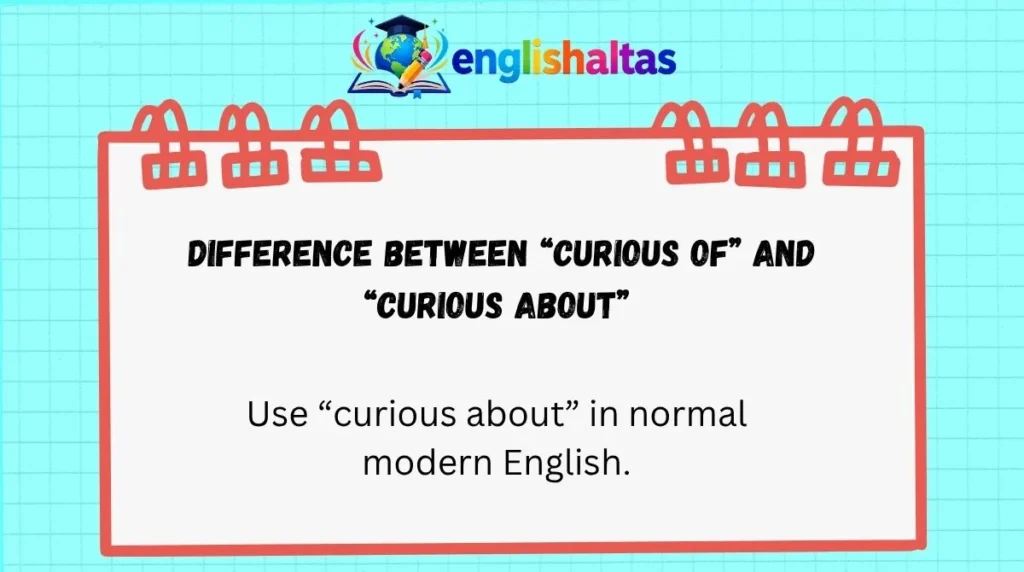 Difference Between “Curious Of” and “Curious About”