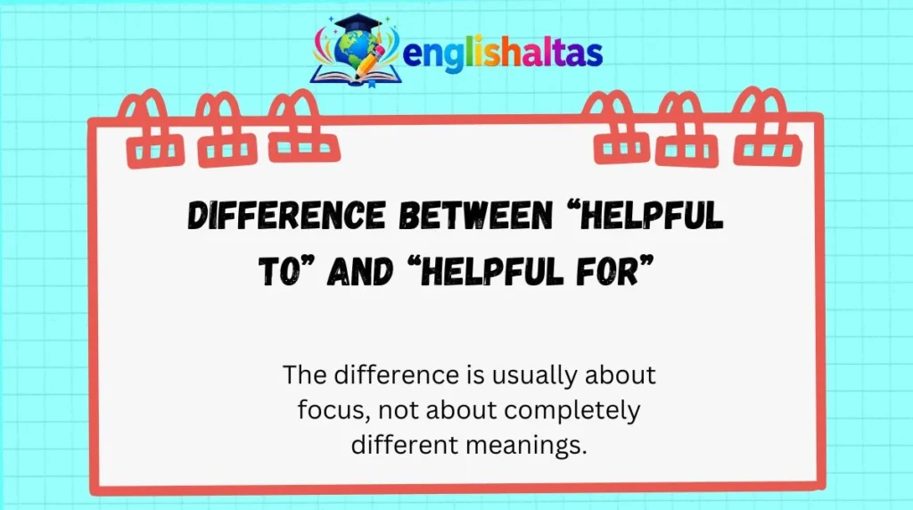 Difference Between “Helpful to” and “Helpful for”