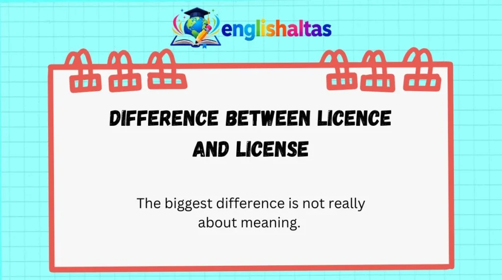 Difference Between Licence and License