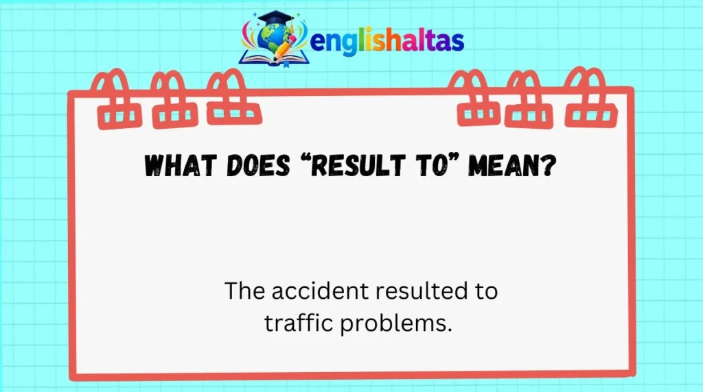 What Does “Result To” Mean?