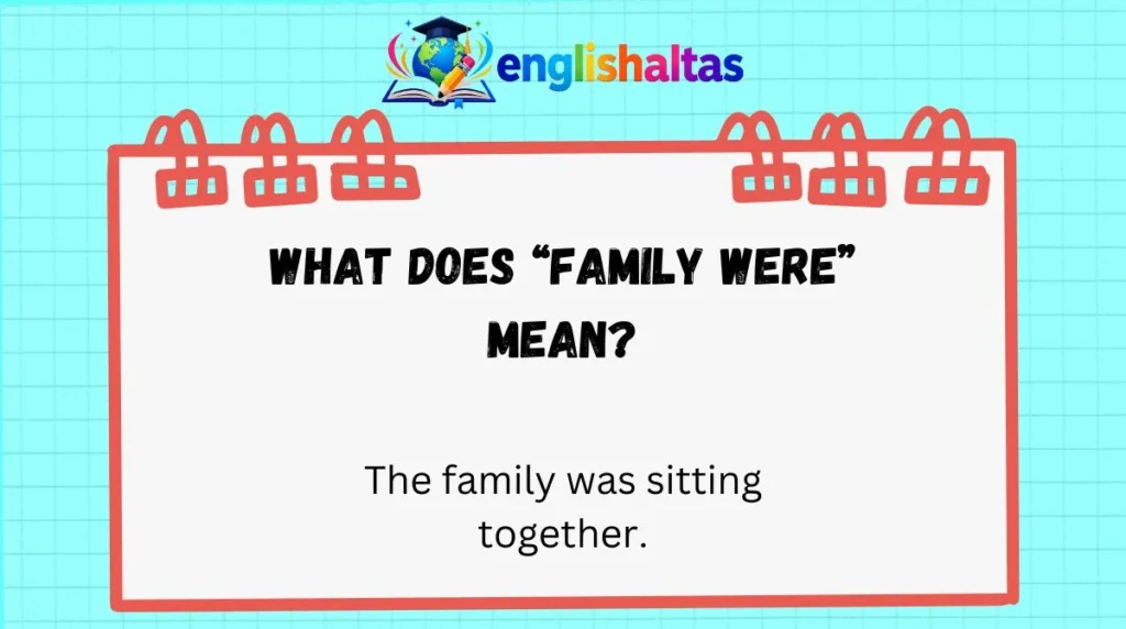 What Does “Family Were” Mean?