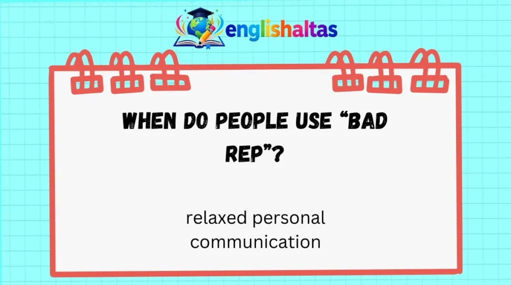 When do people use “bad rep”?