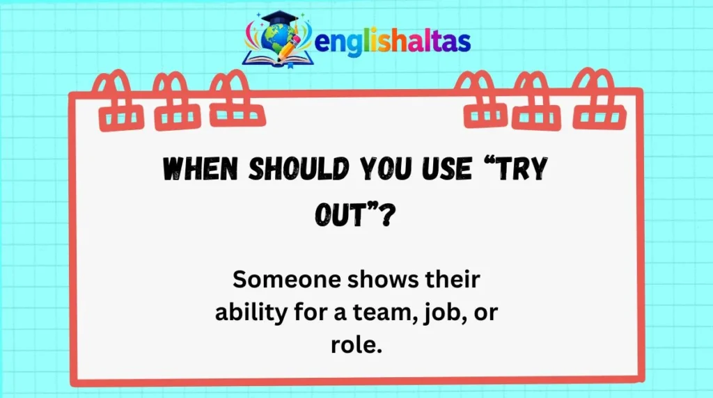When should you use “try out”?