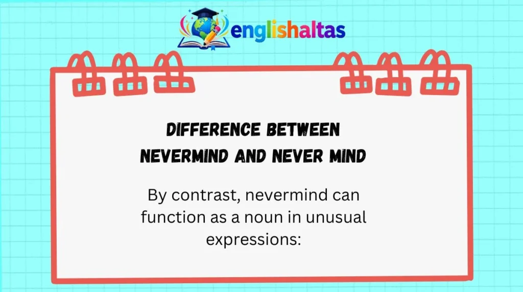 Difference Between Nevermind and Never Mind