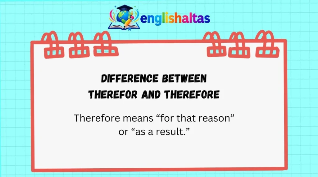 Difference Between Therefor and Therefore
