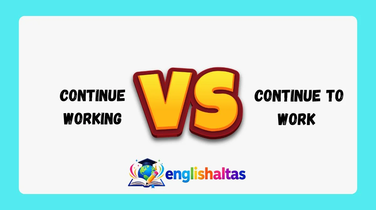 Continue Working vs Continue to Work