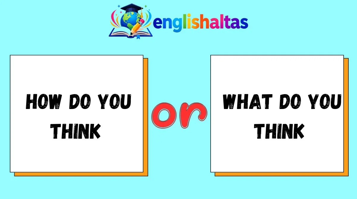 How Do You Think or What Do You Think
