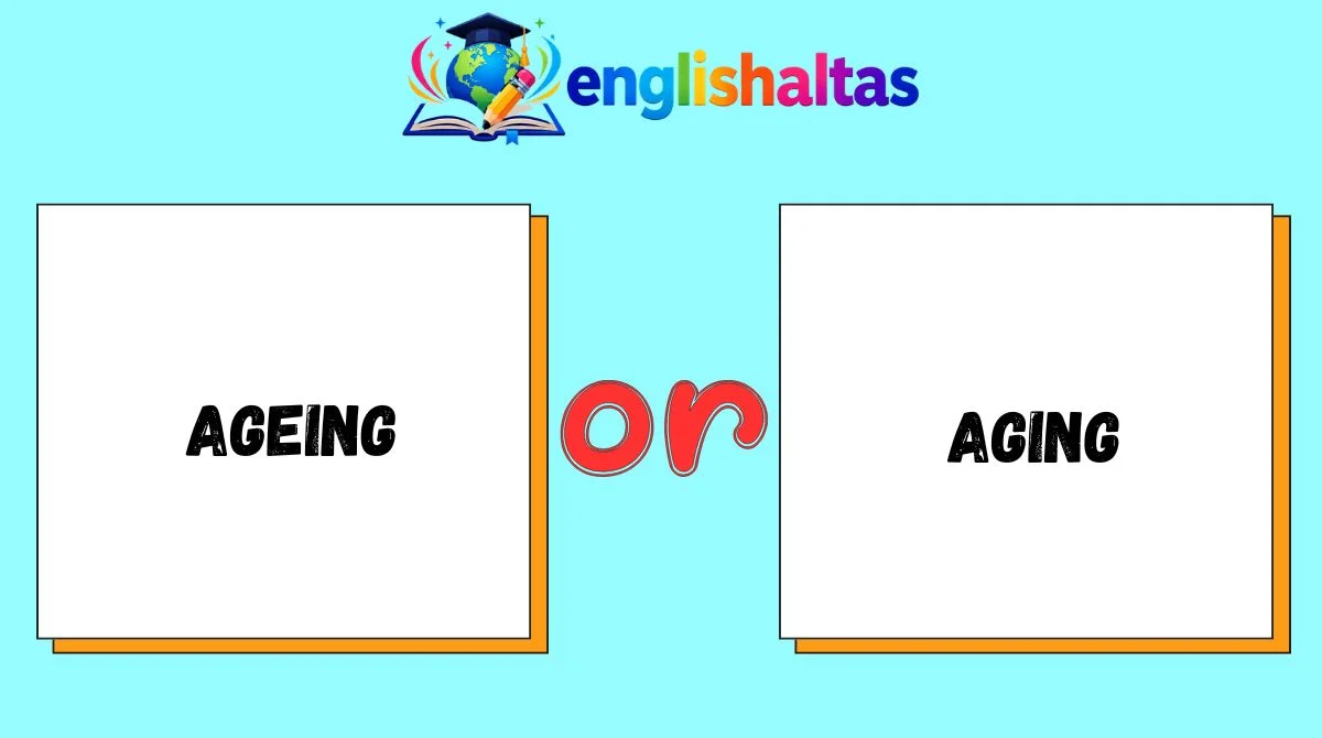 Ageing or Aging