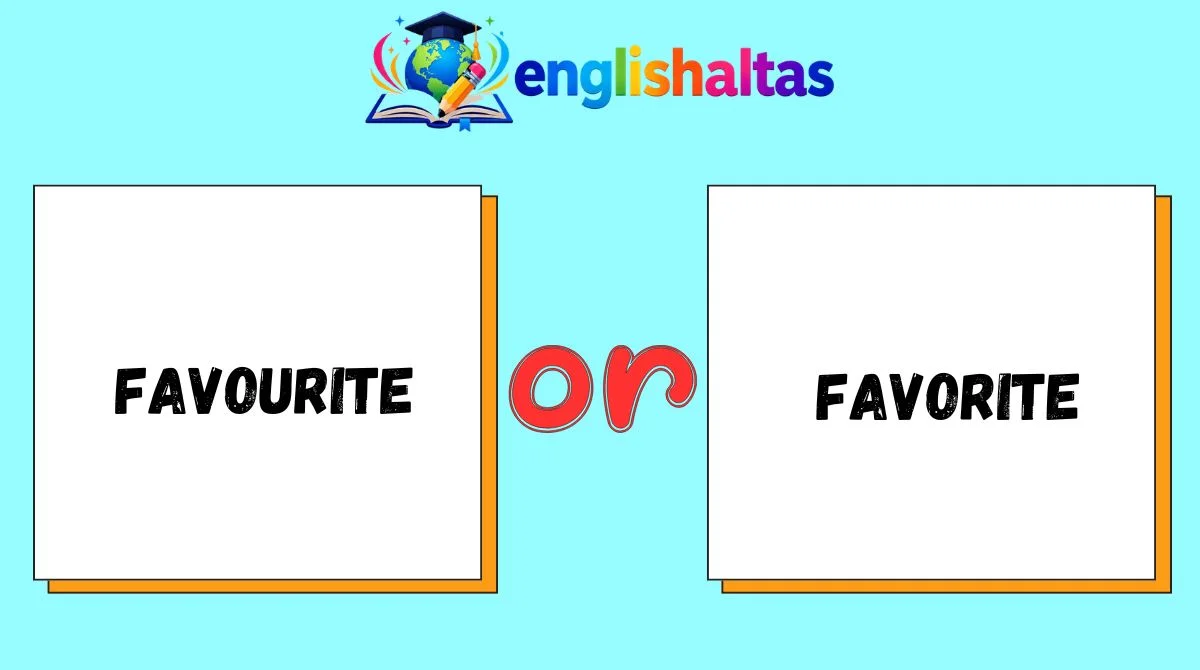 Favourite or Favorite