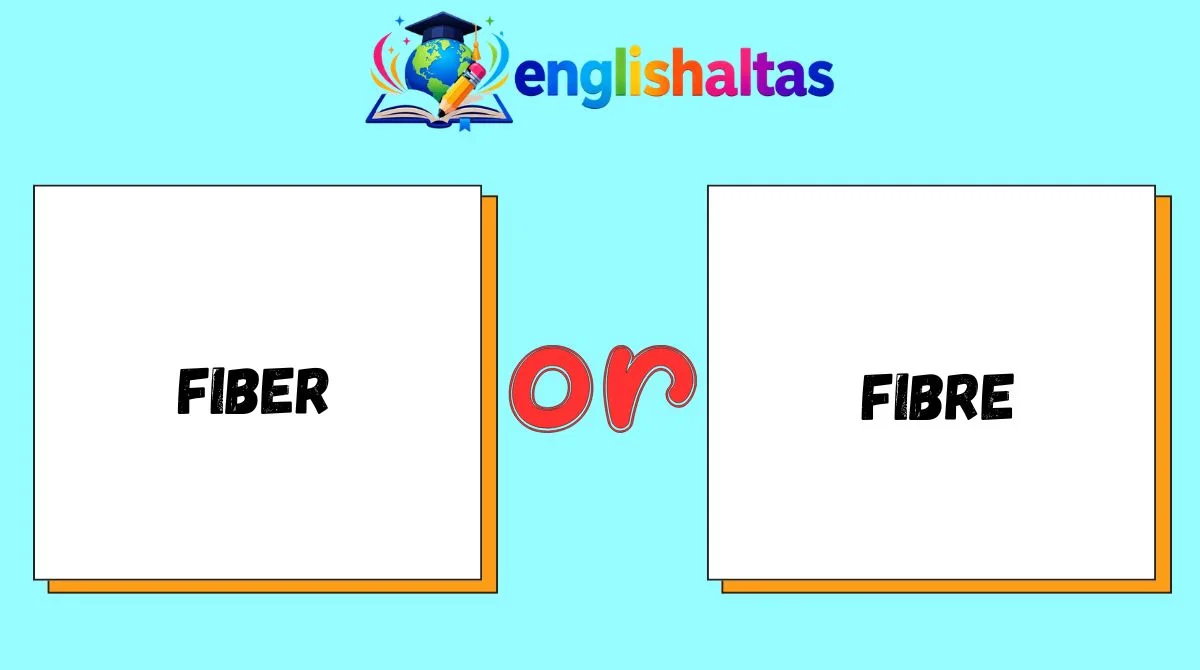 Fiber or Fibre