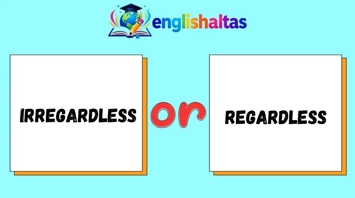 Irregardless or Regardless