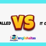 It's Called vs It Called