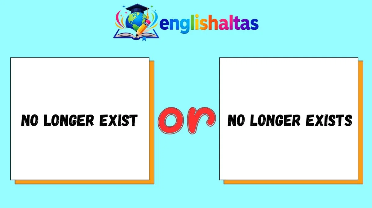 No Longer Exist or No Longer Exists