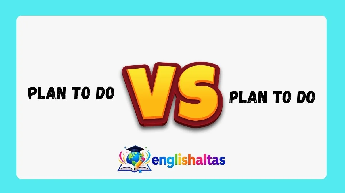 Plan to Do vs Plan on Doing