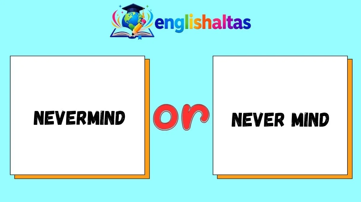 Nevermind or Never Mind