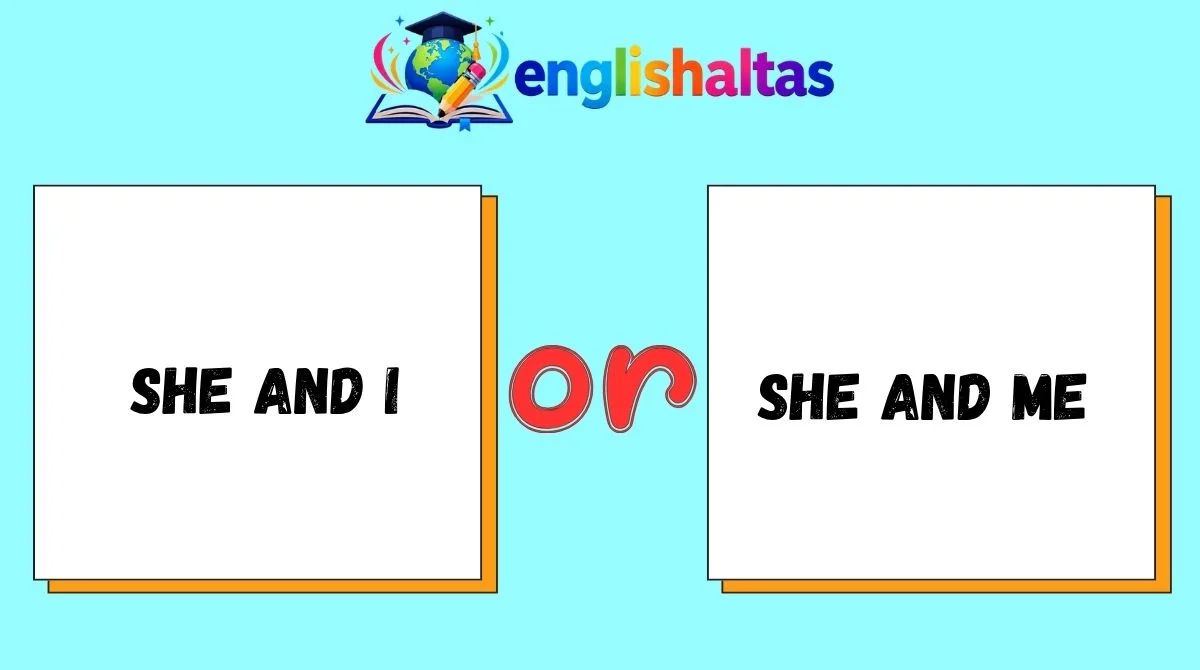 She and I or She and Me
