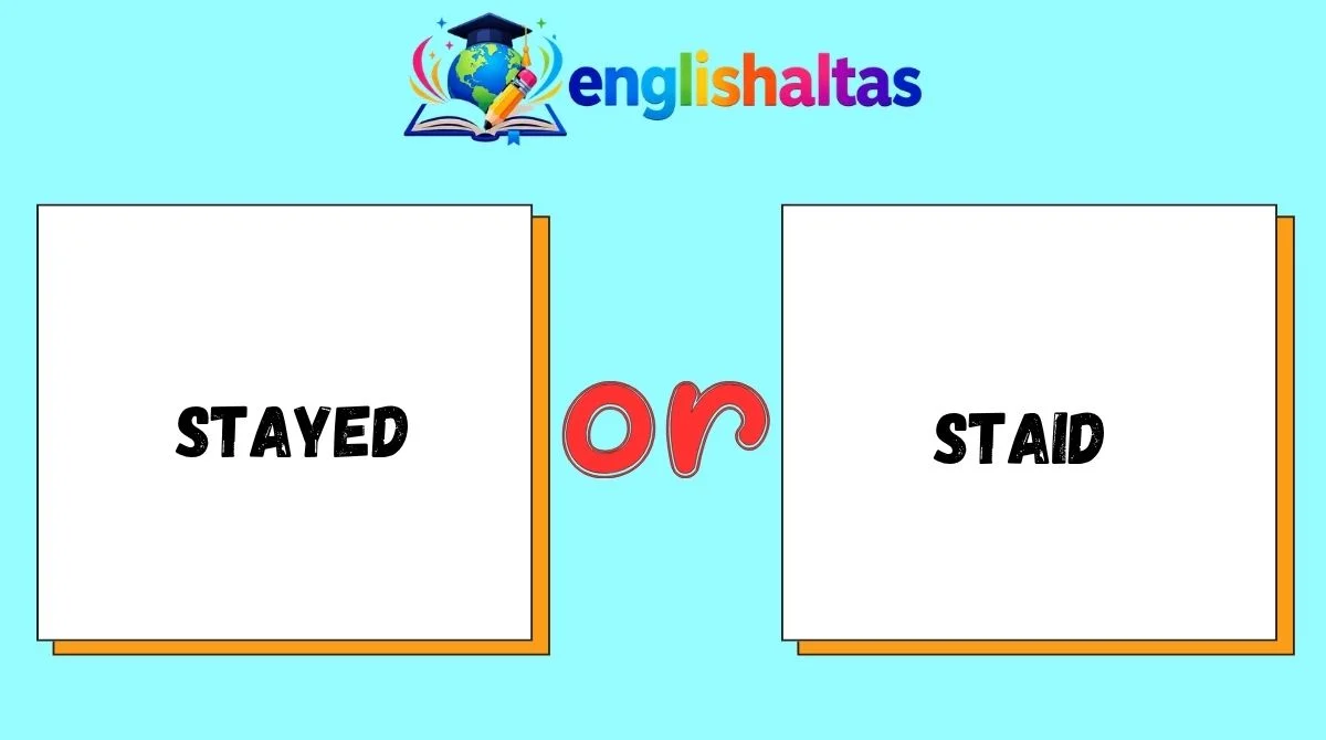 Stayed or Staid